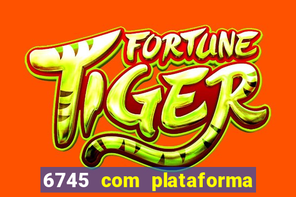 6745 com plataforma de jogos